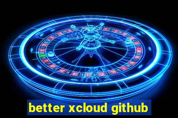 better xcloud github